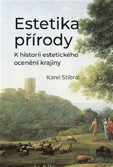Estetika prody - K historii estetickho ocenn krajiny - Karel Stibral