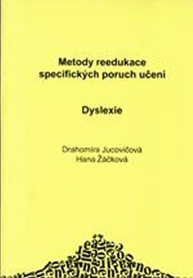 Dyslexie - Metody reedukace specifickch poruch uen D+H - kov Hana, Jucoviov Drahomra,