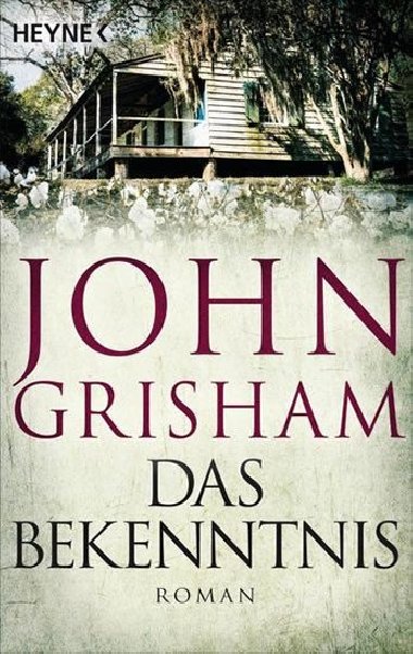 Das Bekenntnis : Roman - Grisham John