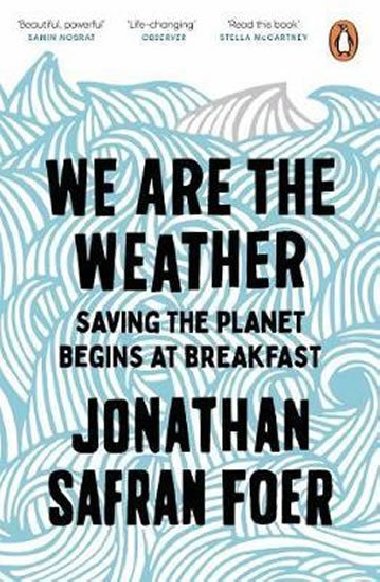 We are the Weather : Saving the Planet Begins at Breakfast - Safran Foer Jonathan