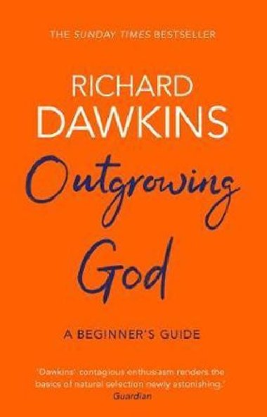 Outgrowing God : A Beginner´s Guide - Dawkins Richard