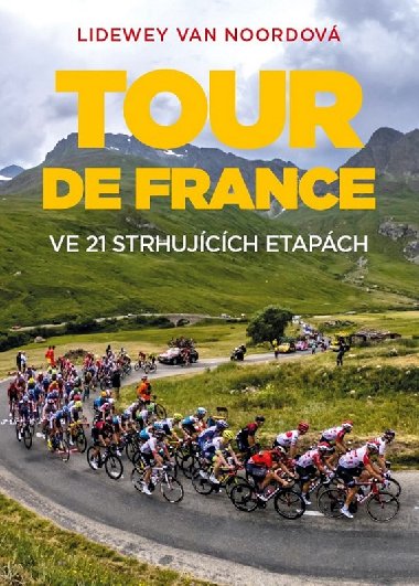 Tour de France Ve 21 strhujících etapách - Lidewey van Noordová