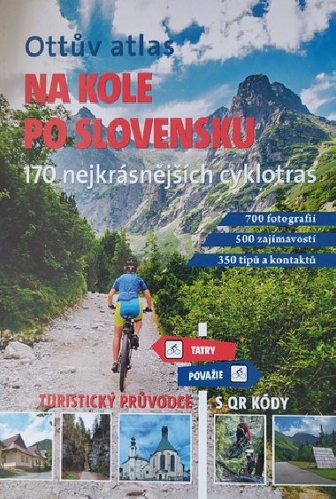 Ottv atlas Na kole po Slovensku - 170 cyklotras, turistick prvodce s QR kdy - Ivo Paulk