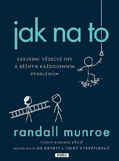 Jak na to - Absurdn vdeck een obyejnch kadodennch problm - Randall Munroe