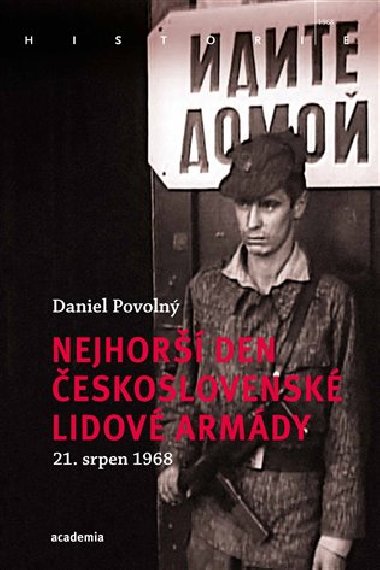 Nejhorší den Československé lidové armády - 21. srpen 1968 - Daniel Povolný