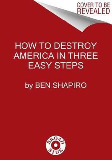 How to Destroy America in Three Easy Steps - Shapiro Ben