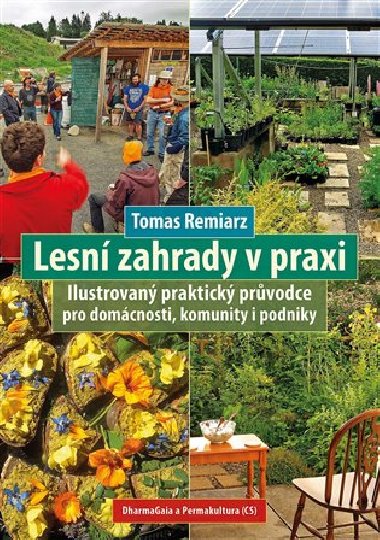 Lesn zahrady v praxi - Ilustrovan praktick prvodce pro domcnosti, komunity i podniky - Tomas Remiarz