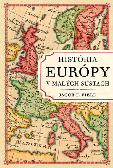 Histria Eurpy v malch sstach - Jacob F. Field