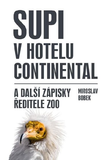 Supi v hotelu Continental a dal zpisky editele zoo - Miroslav Bobek