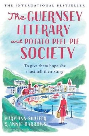 The Guernsey Literary and Potato Peel Pie Society : rejacketed - Shafferov Mary Ann, Barrowsov Annie