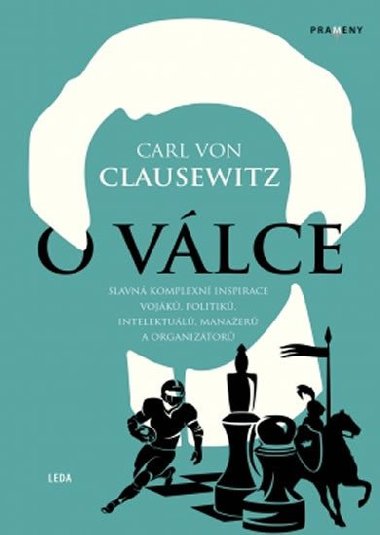 O válce - Slavná komplexní inspirace vojáků, politiků, intelektuálů, manažerů a organizátorů - Carl von Clausewitz