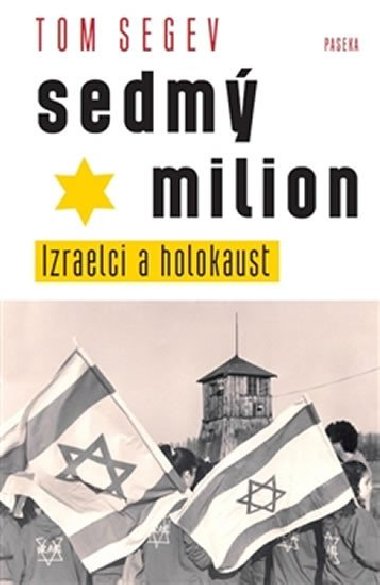 Sedm milion - Izraelci a holocaust - Segev Tom