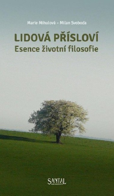 Lidov pslov - Esence ivotn filosofie - Marie Mihulov; Milan Svoboda