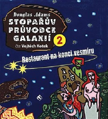 Stopav prvodce Galaxi 2. - Restaurant na konci vesmru - CD - te Vojtch Kotek - Douglas Adams