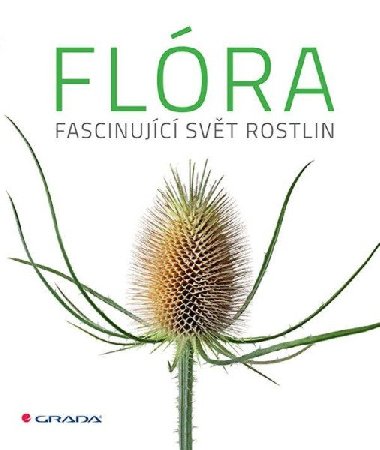 Flóra - Fascinující svět rostlin - Grada