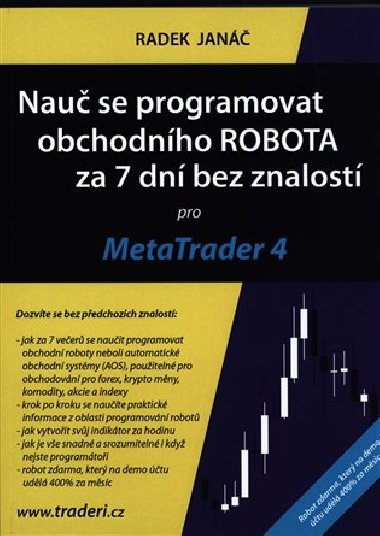 Nau se programovat obchodnho ROBOTA za 7 dn bez znalost pro MetaTrader 4 - Radek Jan