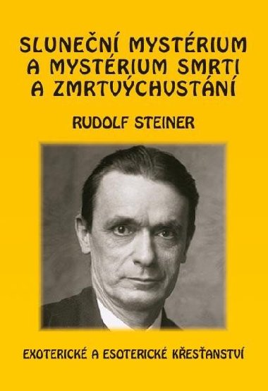 Slunen mystrium a mystrium smrti a zmrtvchvstn - Exoterick a esoterick kesanstv - Rudolf Steiner