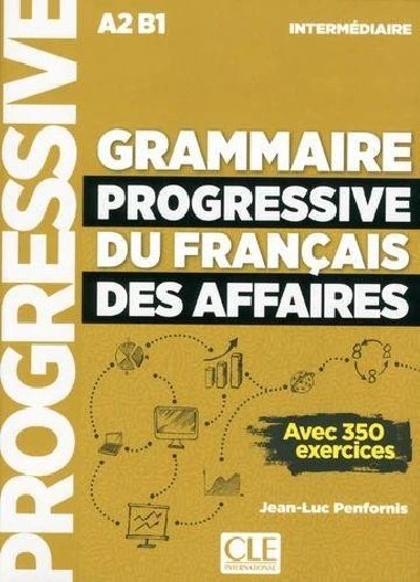 Grammaire progressive du francais des affaires intermdiaire A2-B1 - Avec 350 exercices, avec 1 CD audio MP3 - Penfornis Jean-Luc
