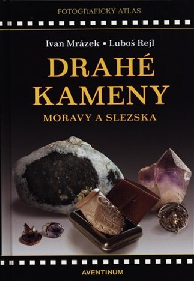 Drah kameny Moravy a Slezska - Ivan Mrzek,Lubo Rejl