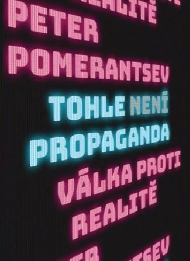 Tohle nen propaganda - Vlka proti realit - Peter Pomerantsev