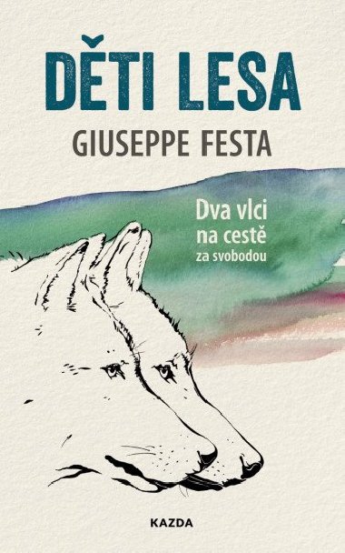 Dti lesa - Dva vlci na cest za svobodou - Giuseppe Festa