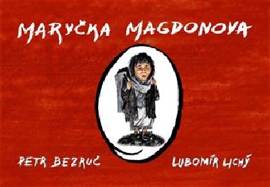 Maryčka Magdonova - Petr Bezruč,Lubomír Lichý