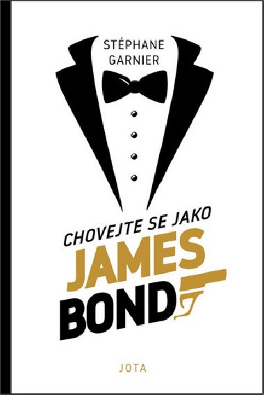 Chovejte se jako James Bond - Stphane Garnier