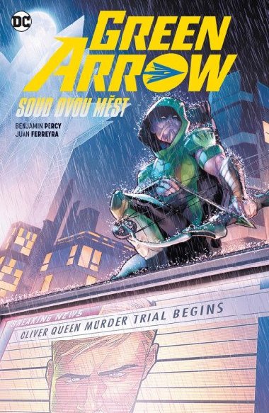 Green Arrow 6 - Soud dvou mst - Benjamin Percy; Juan Ferreyra