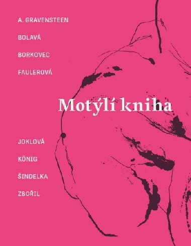 Motl kniha - A. Gravensteen, Petr Borkovec, Marek indelka, Lucie Faulerov, Jakub Knig