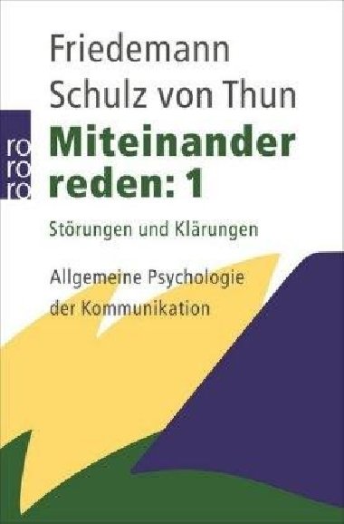 Miteinander reden 1: Strungen und Klrungen. Allgemeine Psychologie der Kommunikation - Schulz von Thun Friedemann