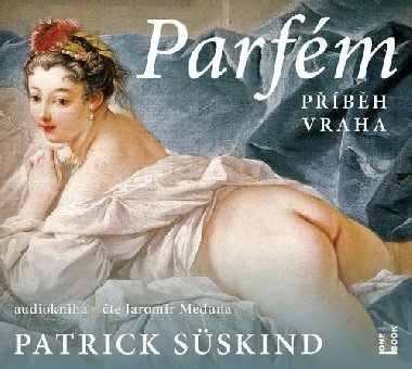 Parfém: příběh vraha - CDmp3 (čte Jaromír Meduna) - Süskind Patrick