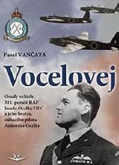 Vocelovej - Osudy velitele 311. perut RAF Josefa Ocelky DFC a jeho bratra, sthacho pilota Antonna Ocelky - Pavel Vanata