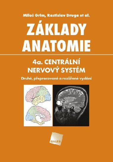 Zklady anatomie 4a - Centrln nervov systm - Milo Grim; Rastislav Druga