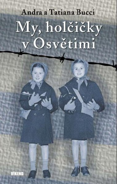 My, holiky v Osvtimi - Tatiana Bucci; Andra Bucci