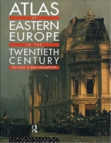 Atlas of Eastern Europe in the Twentieth Century - Crampton Richard