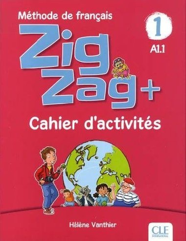Zigzag+ 1 - Niveau A1.1 - Cahier dactivits - Vanthier Hlene