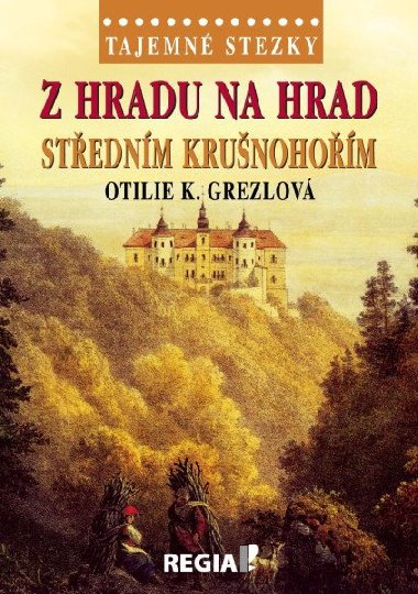 Tajemn stezky - Z hradu na hrad stednm Krunohom - Otilie K. Grezlov