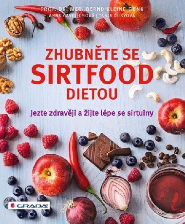 Zhubnte se sirtfood dietou - Jezte zdravji a ijte lpe se sirtuiny - Bernd Kleine-Gunk