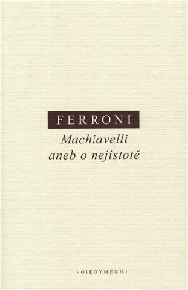 Machiavelli aneb o nejistot - Giulio Ferroni