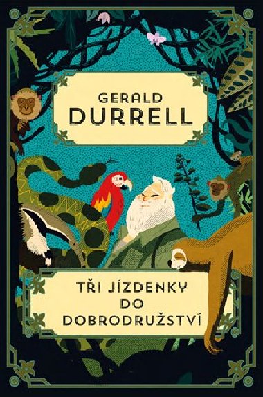 Ti jzdenky do Dobrodrustv - Gerald Durrell