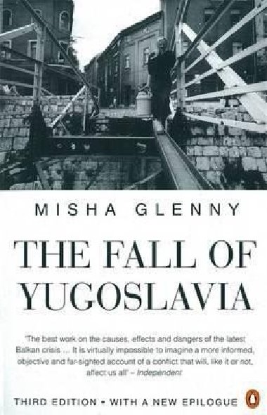 The Fall of Yugoslavia - Glenny Misha