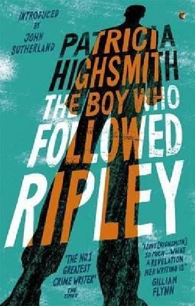 The Boy Who Followed Ripley : A Virago Modern Classic - Highsmithov Patricia