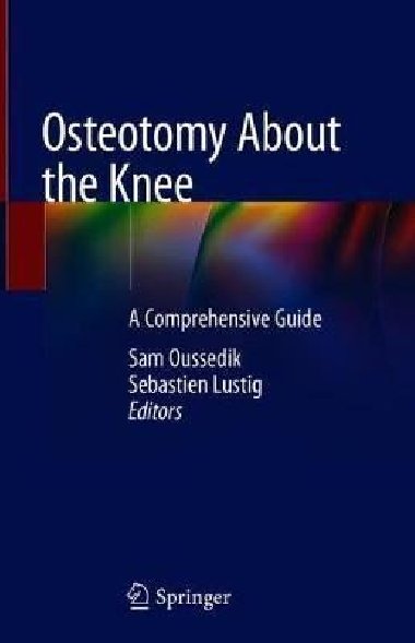 Osteotomy About the Knee : A Comprehensive Guide - Oussedik Sam