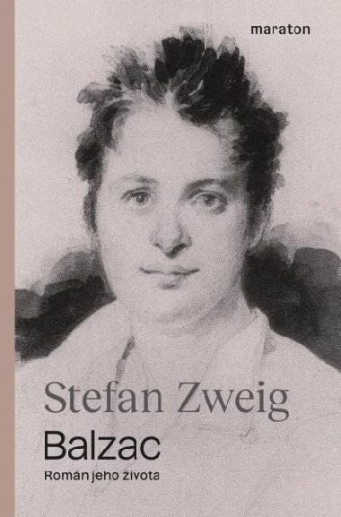 Balzac - Romn jeho ivota - Stefan Zweig