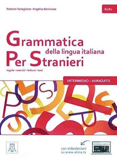 Grammatica della lingua italiana per stranieri B1/B2- intermedio - avanzato: regole - esercizi - letture - test - Tartaglione Roberto
