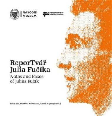 ReporTvář Julia Fučíka / Notes and Faces of Julius Fučík - Libor Jůn,Markéta Kabůrková,David Majtenyi