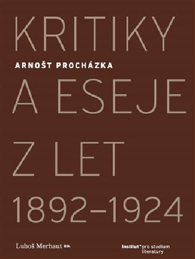 Kritiky a eseje z let 1892-1924 - Arnot Prochzka,Lubo Merhaut