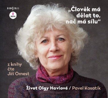 lovk m dlat to, na m slu - ivot Olgy Havlov - audioknihovna - Pavel Kosatk; Ji Ornest