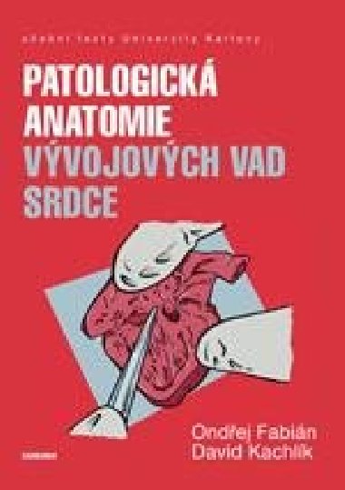 Patologick antomie vvojovch vad srdce - Fabin Ondej, Kachlk David