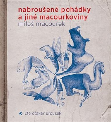 Nabroušené pohádky a jiné macourkoviny - audiokniha na 1 mp3 CD - 2 hodiny 15 minut - čte Otakar Brousek - Miloš Macourek